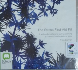 The Stress First Aid Kit written by Tricia Brennan performed by Tricia Brennan on CD (Unabridged)